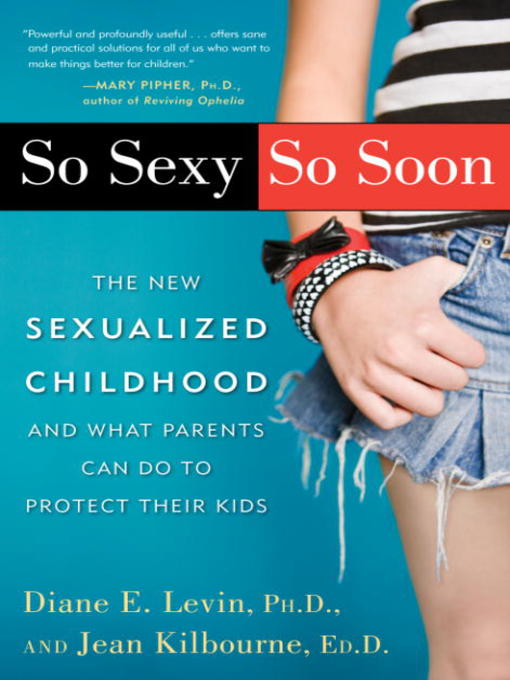Title details for So Sexy So Soon by Diane E. Levin, Ph.D. - Available